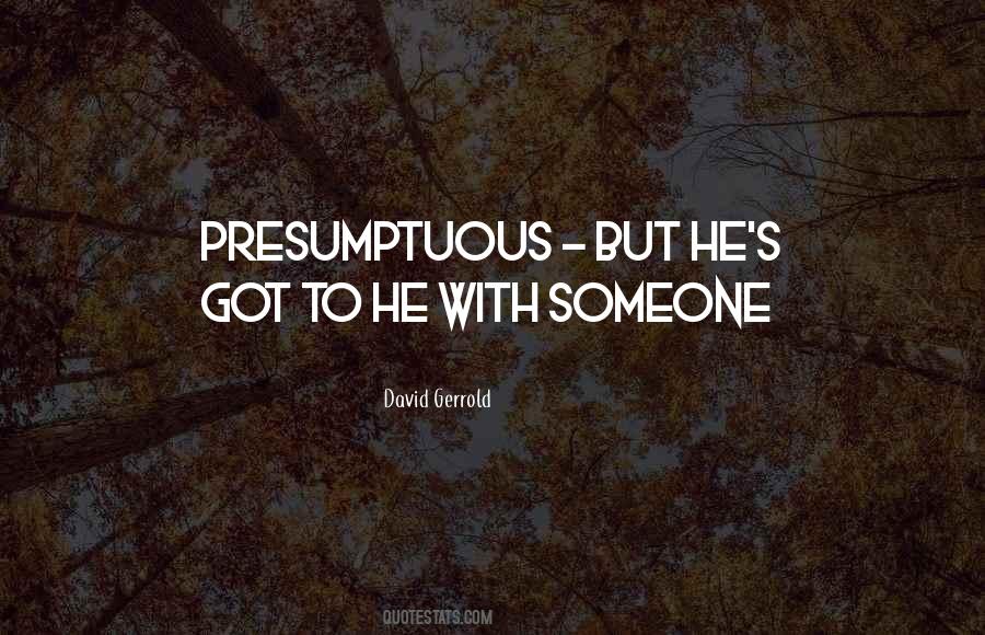 Presumptuous Quotes #118119