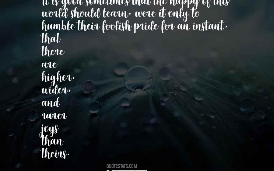 Pride Is Foolish Quotes #1234588