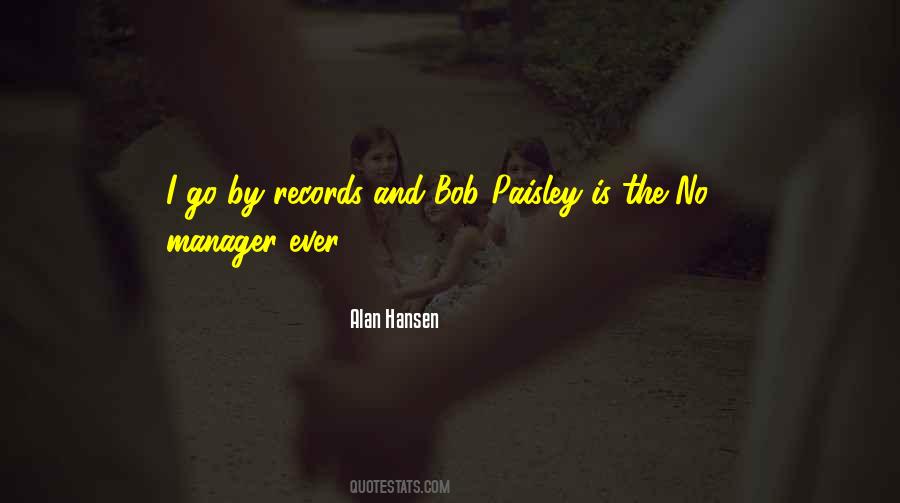 Quotes About Bob Paisley #1205120