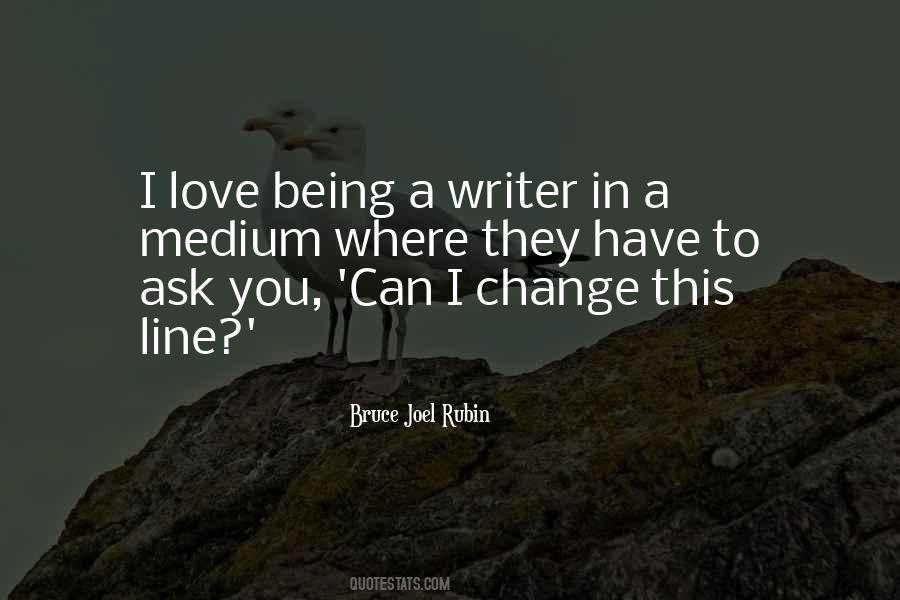 Quotes About Being A Writer #1046213