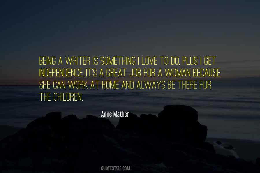 Quotes About Being A Writer #1726566