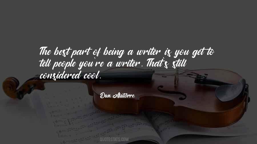 Quotes About Being A Writer #1844495