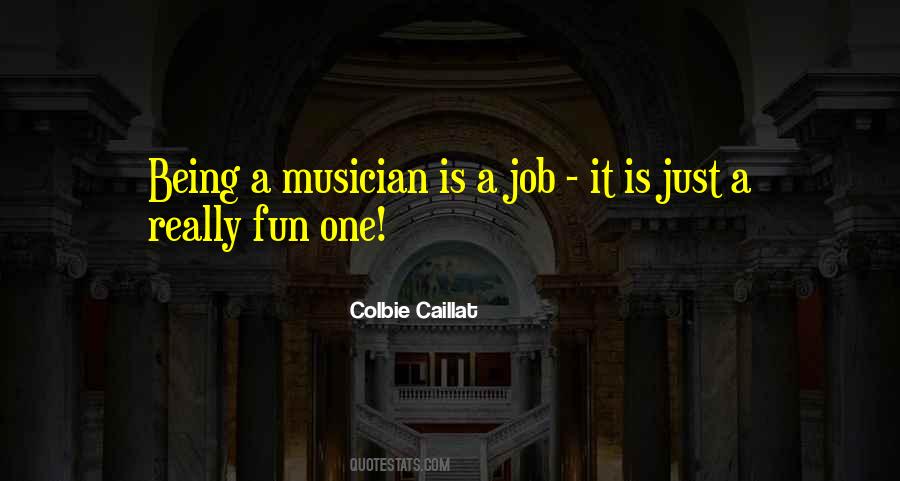 Quotes About Being A Musician #1736787