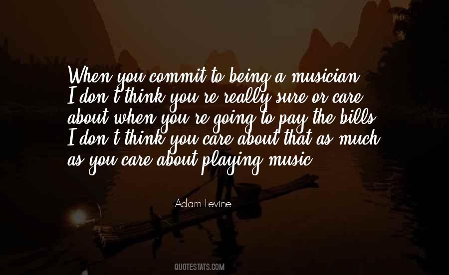 Quotes About Being A Musician #301066