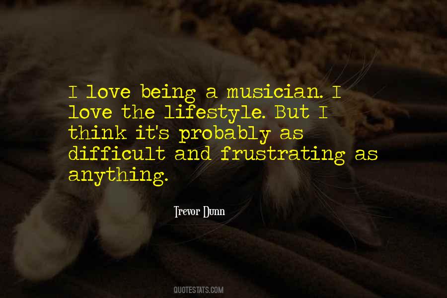 Quotes About Being A Musician #830543