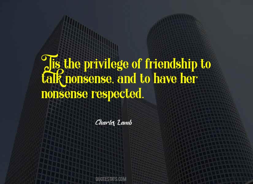 Privilege Of Friendship Quotes #1215260