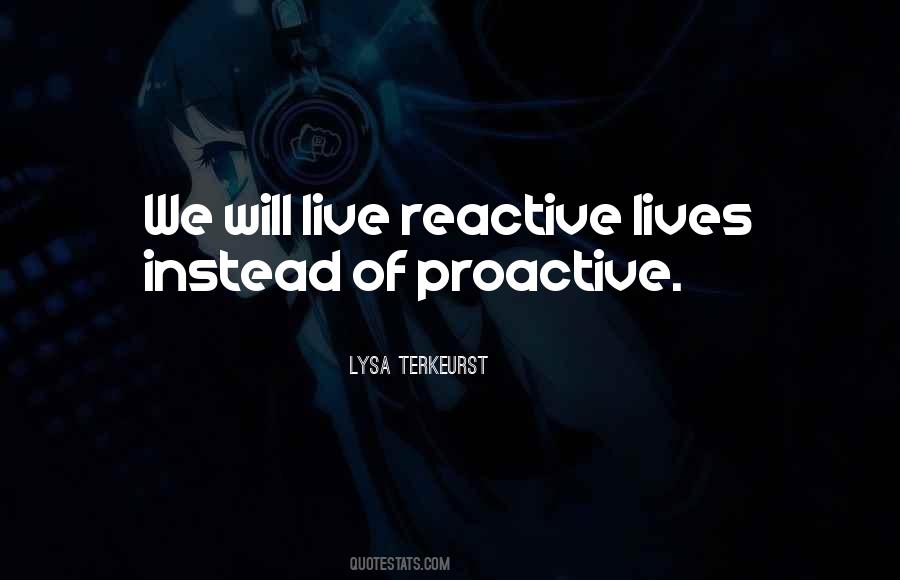 Proactive Reactive Quotes #351061