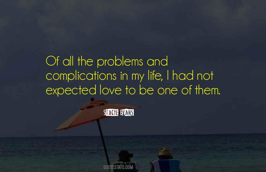 Problems Of Love Quotes #1091054