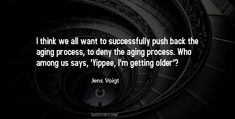 Process Of Aging Quotes #1402705