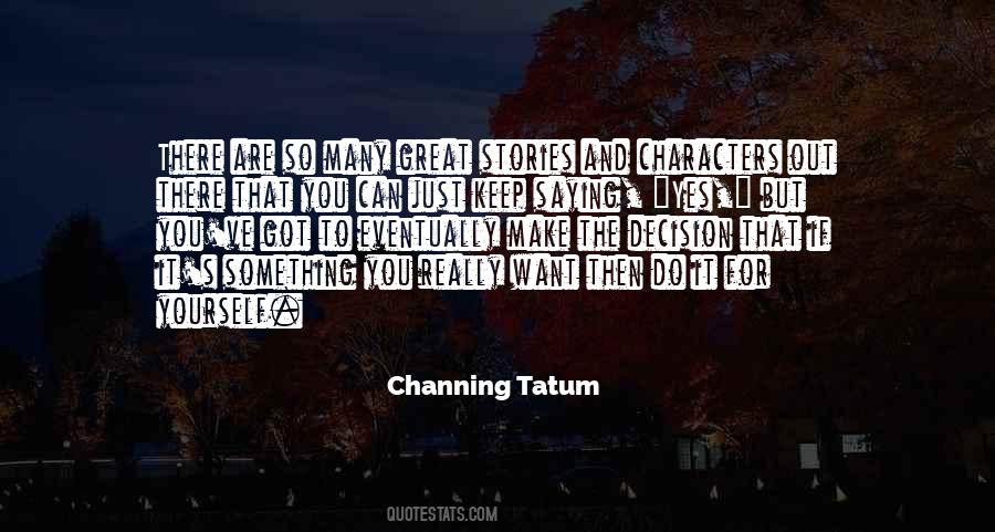 Quotes About Channing Tatum #1086217