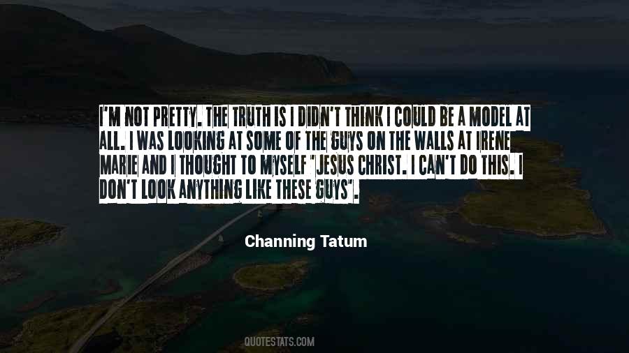 Quotes About Channing Tatum #27885