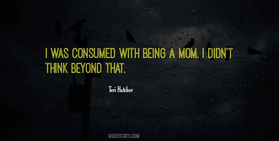 Quotes About Being Consumed #21797