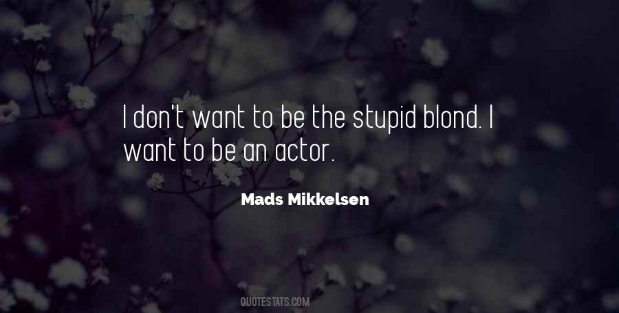 Quotes About Mads Mikkelsen #1373438