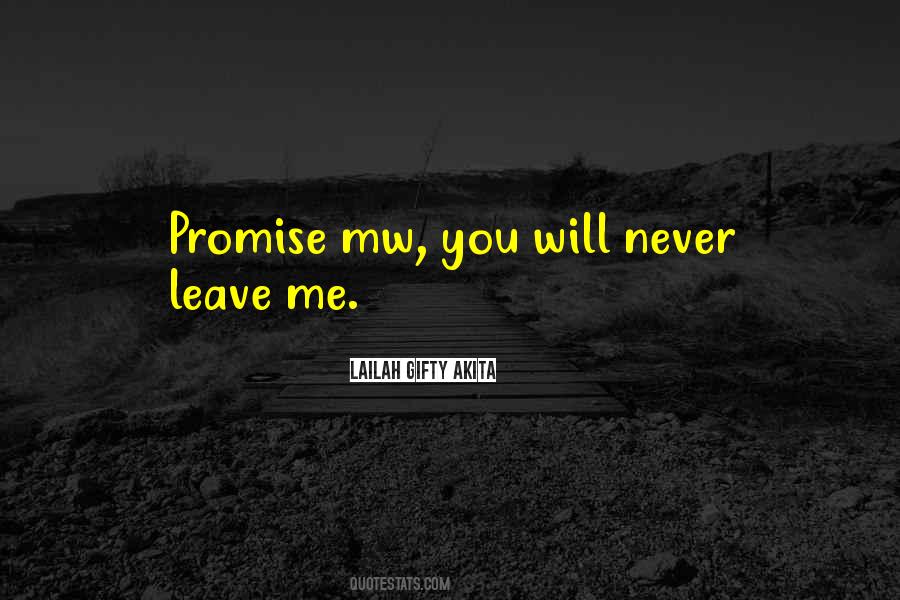 Promise You'll Never Leave Me Quotes #1193975