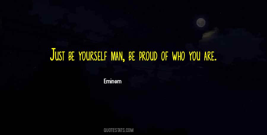Proud Of Who You Are Quotes #1746049