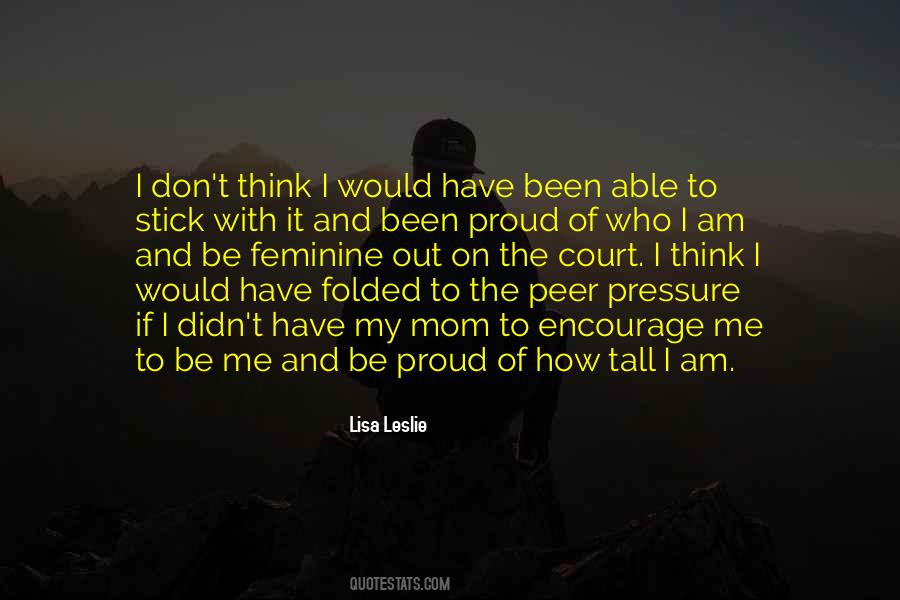 Proud To Be Who I Am Quotes #423322