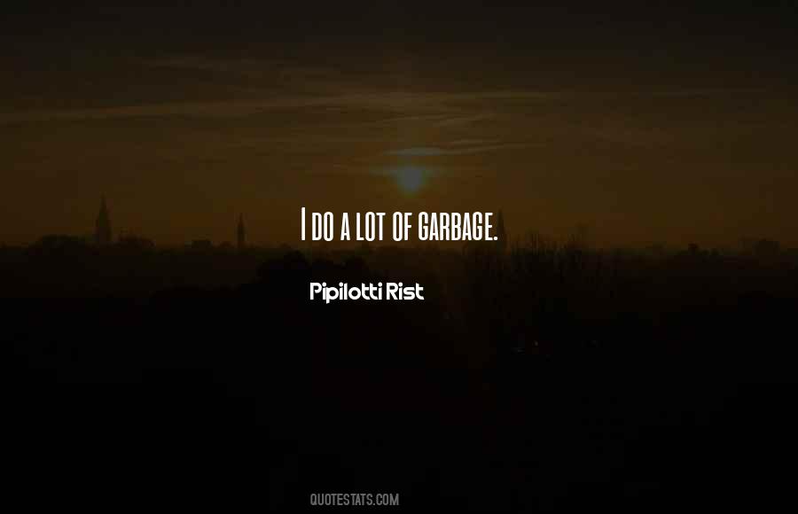 Quotes About Garbage #982236