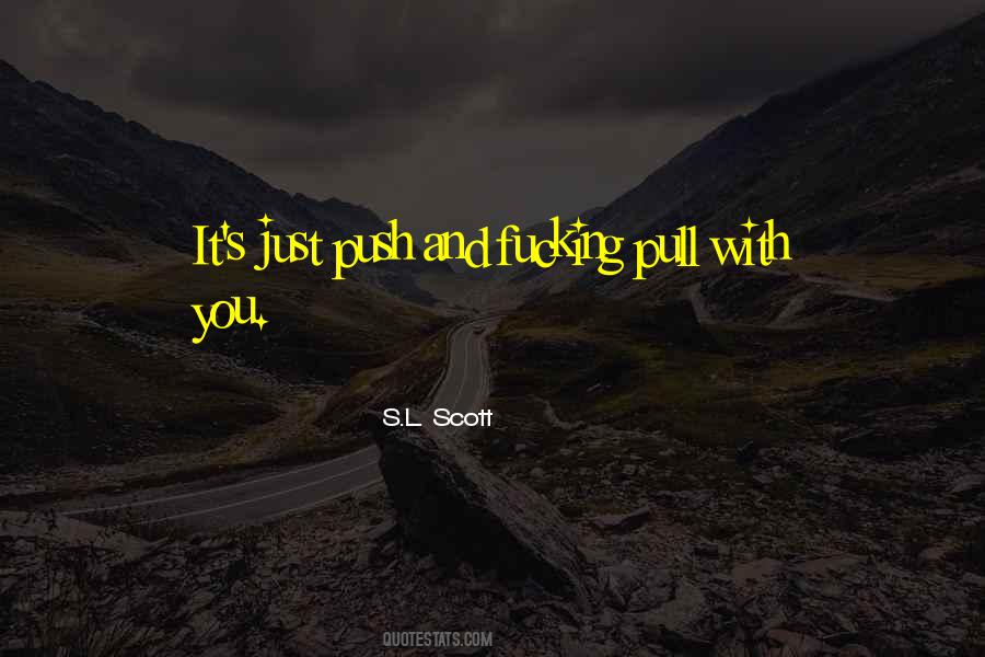 Pull And Push Quotes #387360