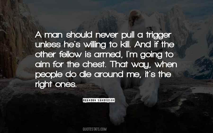 Pull The Trigger Quotes #1077817