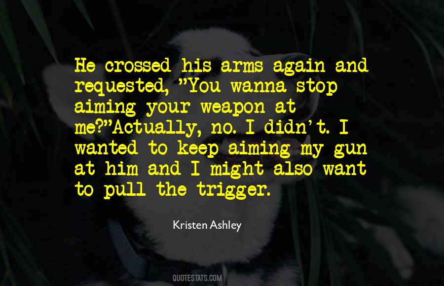 Pull The Trigger Quotes #1667778