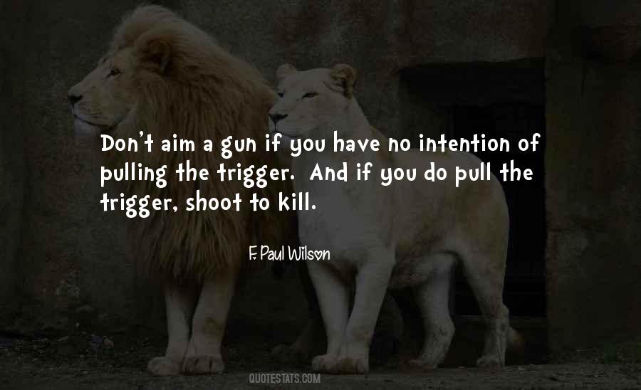 Pull The Trigger Quotes #674521