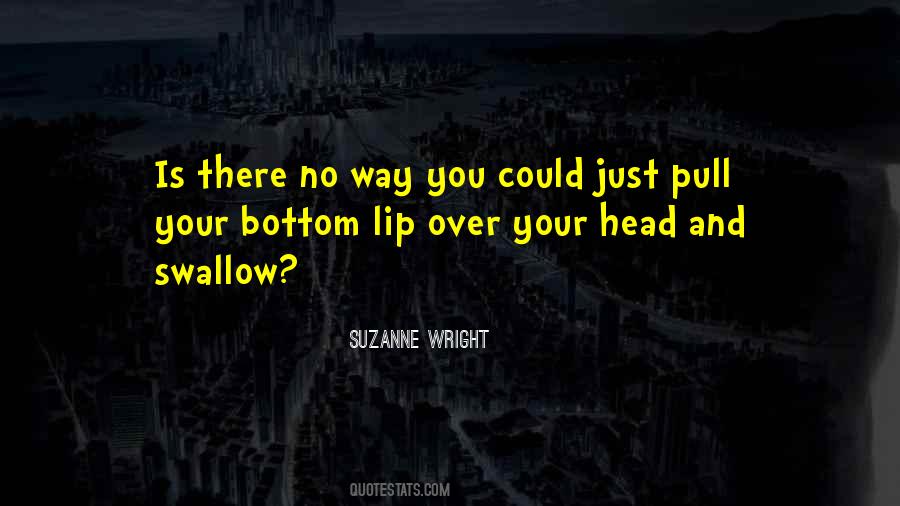 Pull Your Head Out Quotes #604364