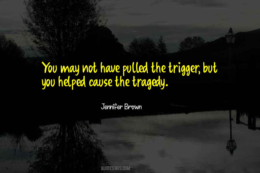 Pulled The Trigger Quotes #145332