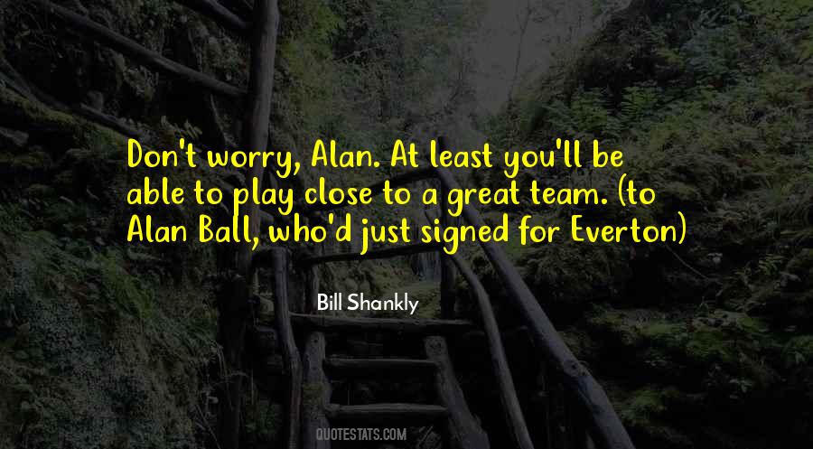 Quotes About Bill Shankly #470953
