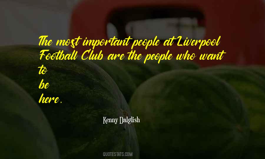 Quotes About Kenny Dalglish #1672200