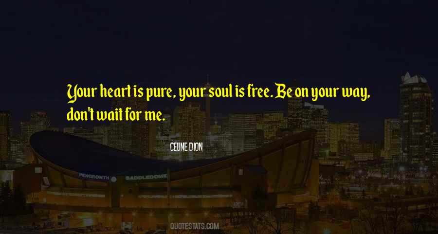 Pure Heart And Soul Quotes #1268391