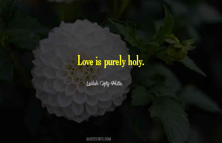 Purely Love Quotes #1598782