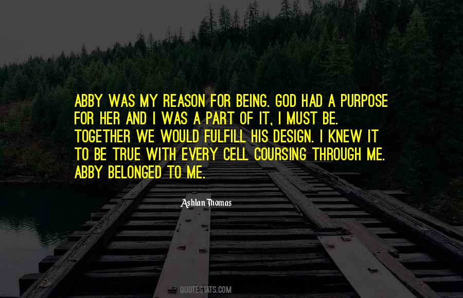 Purpose And Reason Quotes #1563709