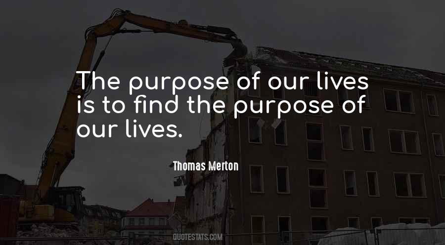 Purpose Of Our Life Quotes #181756