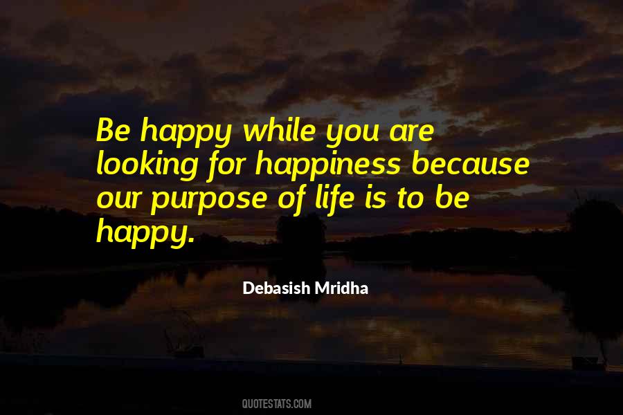 Purpose Of Our Life Quotes #541647