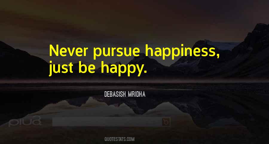 Pursue Happiness Quotes #284085