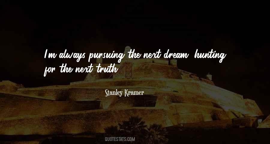 Pursuing A Dream Quotes #390223
