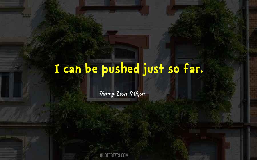 Pushed So Far Quotes #915809