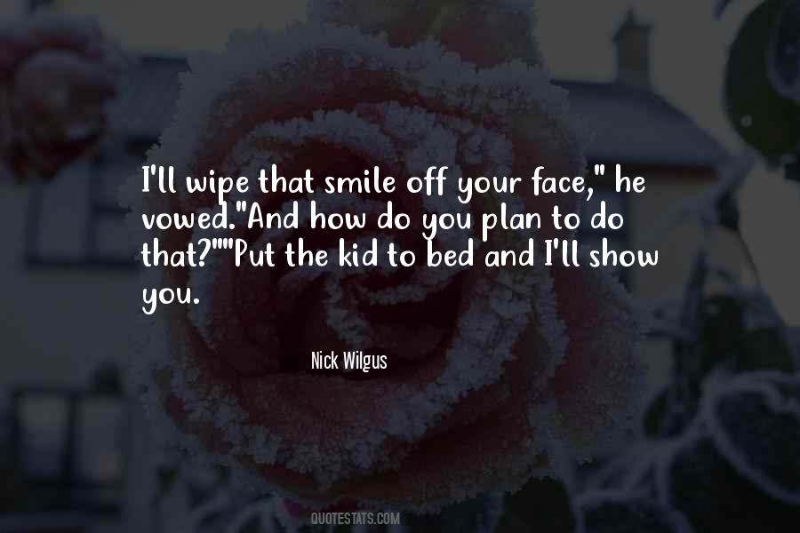 Put A Smile On My Face Quotes #1339021