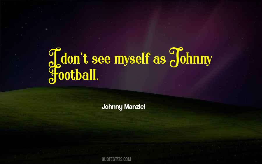 Quotes About Johnny Manziel #21626