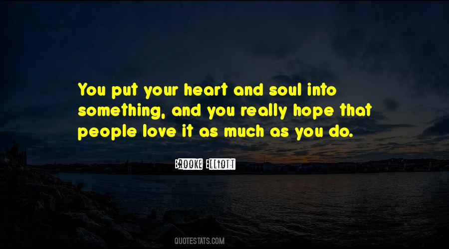 Put Your Heart And Soul Quotes #1220333