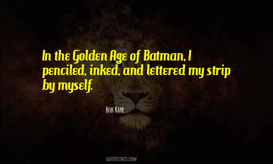 Quotes About Bob Kane #448507