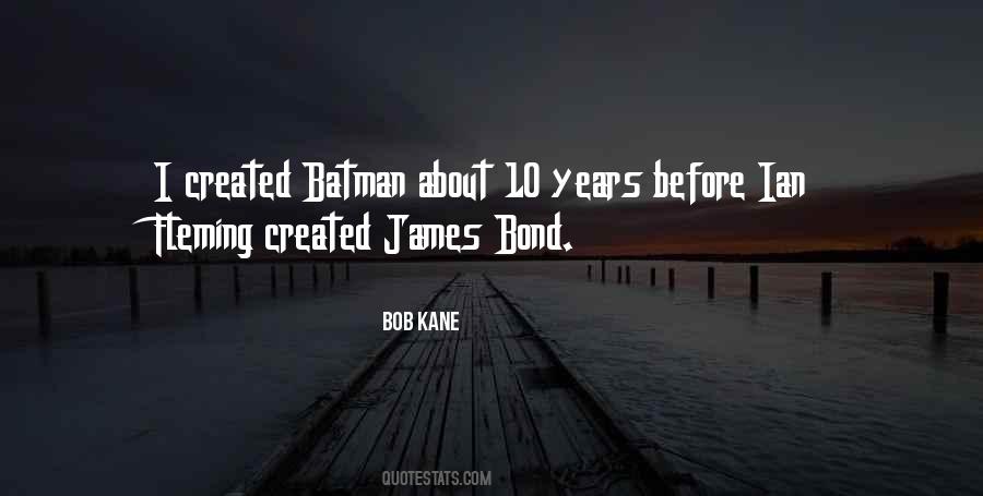 Quotes About Bob Kane #780222