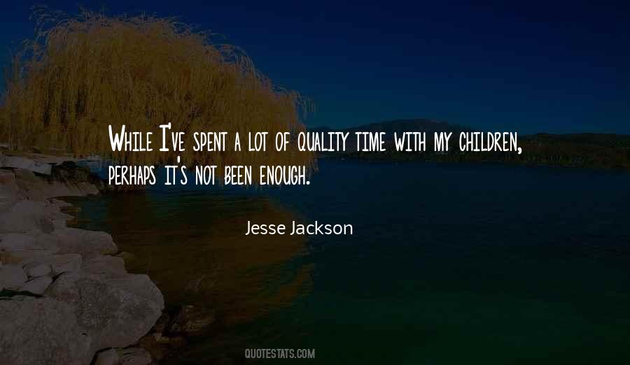 Quality Time Spent Quotes #1510653