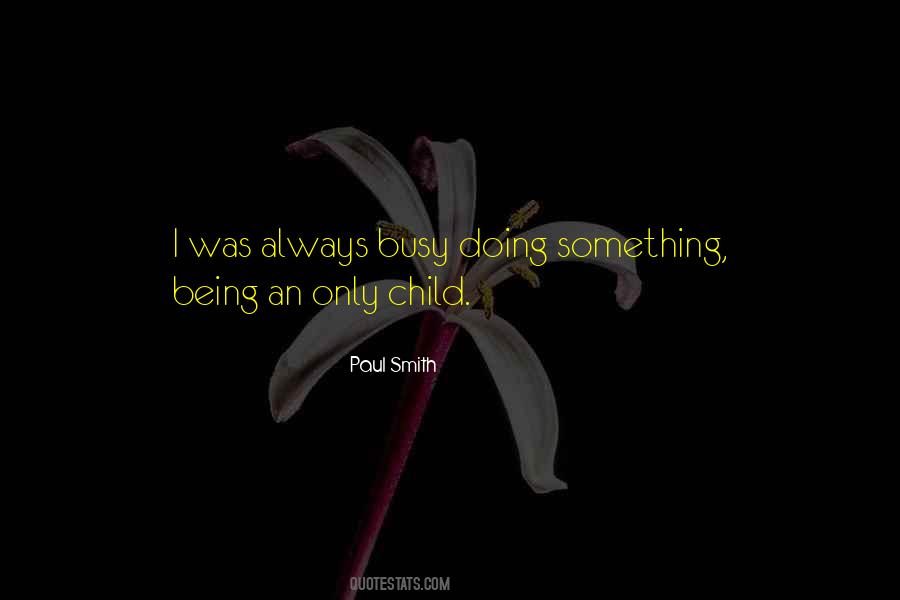 Quotes About Being An Only Child #744901