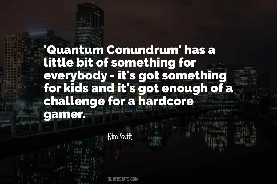 Quantum Conundrum Quotes #1804167