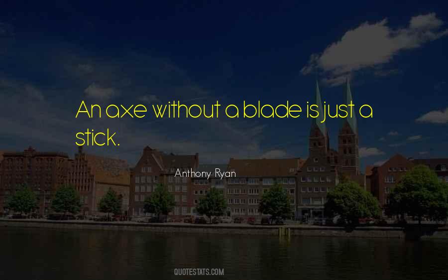 Quotes About Axe #658171 Quotes About Axe #658171
