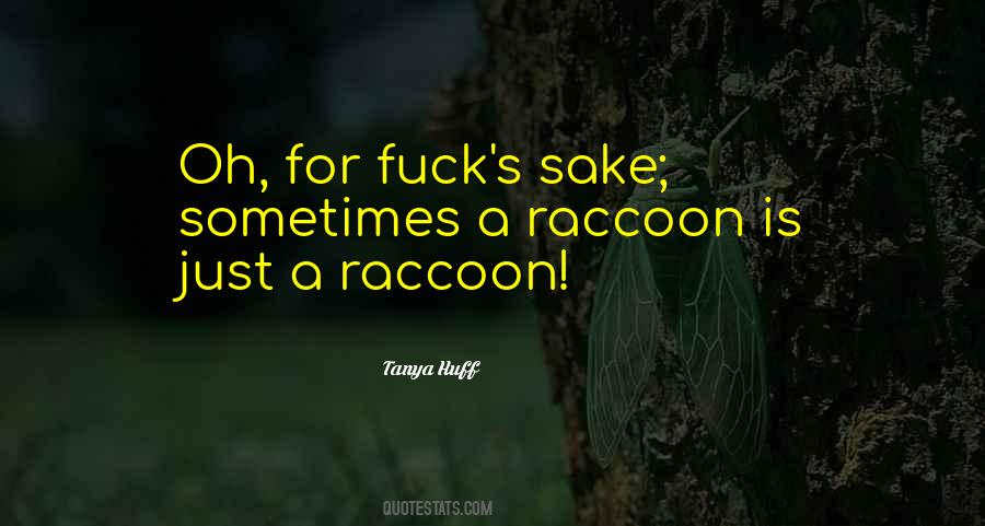 Raccoon Quotes #760779