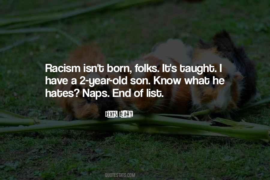 Racism Is Taught Quotes #1645758