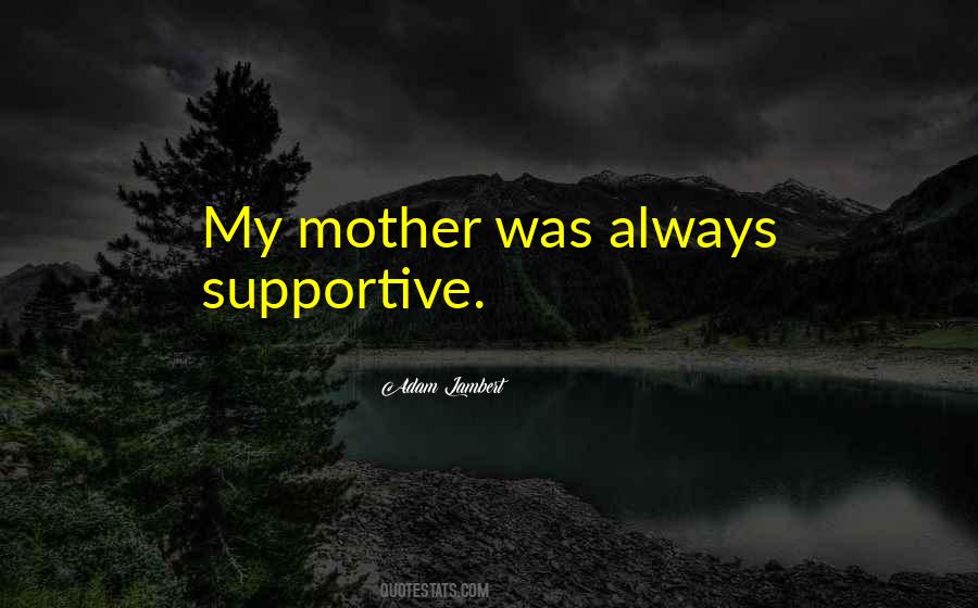 Quotes About Supportive Mother #934345