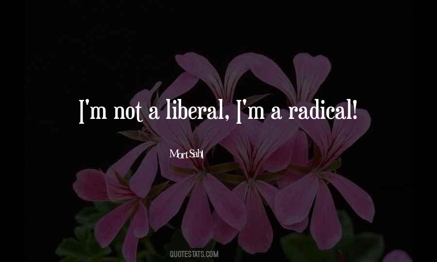 Radical Liberal Quotes #1461866